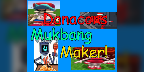 Cover image for Danacons Mukbang Maker!