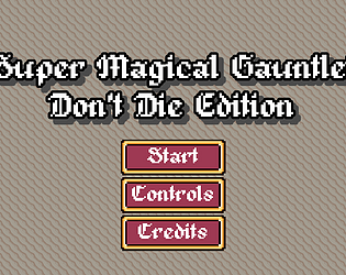 Super Magical Gauntlet: Don't Die Edition