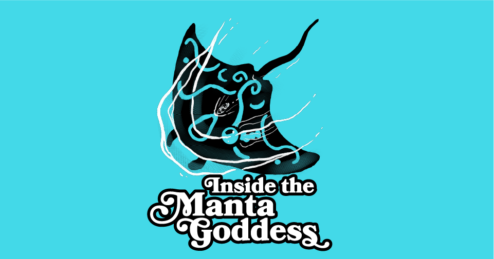 Inside the Manta Goddess