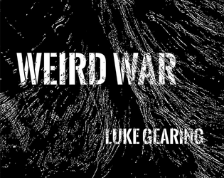 Weird War   - A Troika! hack set in a strange devastated land 