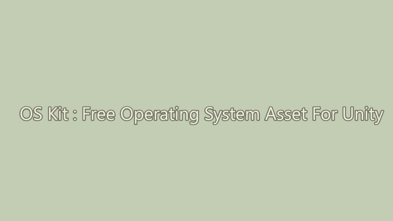 OS Kit : Free Operating System Asset For Unity