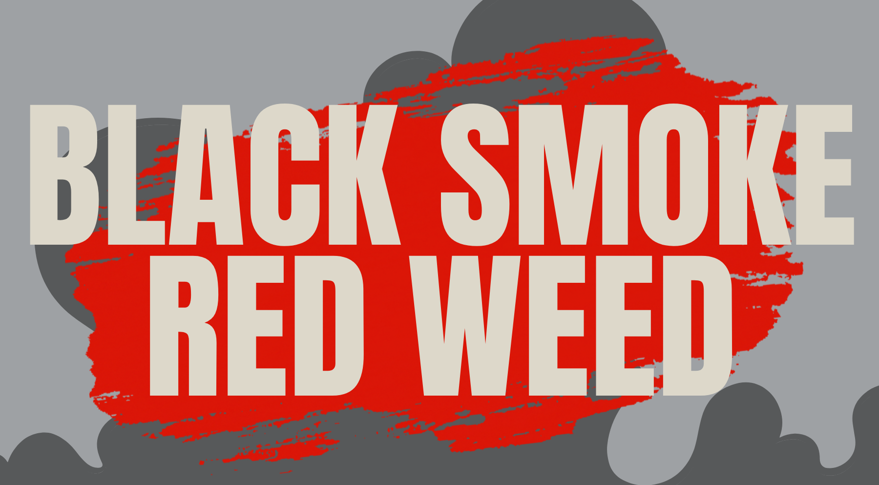 Black Smoke, Red Weed