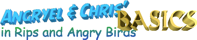Angryel & Chris' Basics in Rips and Angry Birds