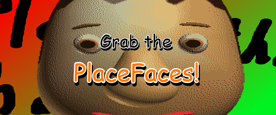Grab the PlaceFaces!