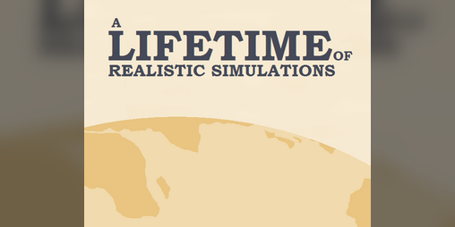 Cover image for A Lifetime Of Realistic Simulations (GJGDC Jam)