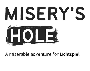 Misery's Hole   - a miserable adventure for Lichtspiel 