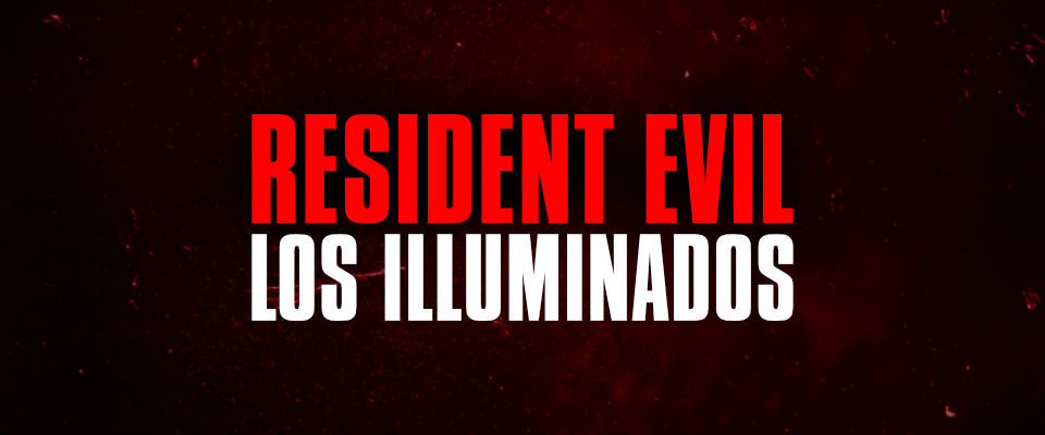 Resident Evil #7 - Los Illuminados