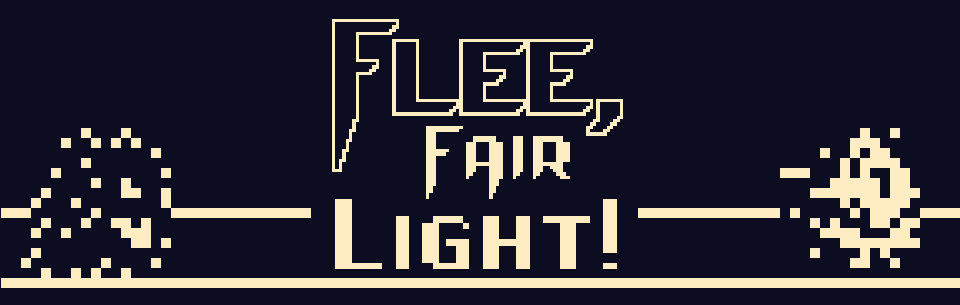 Flee, Fair Light!
