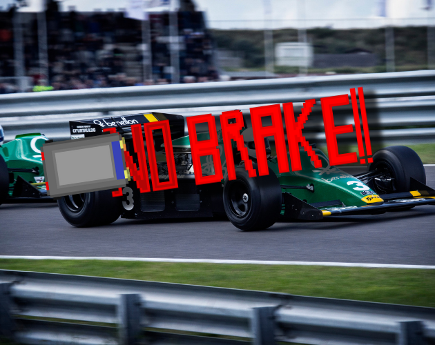 NO BRAKEE!!