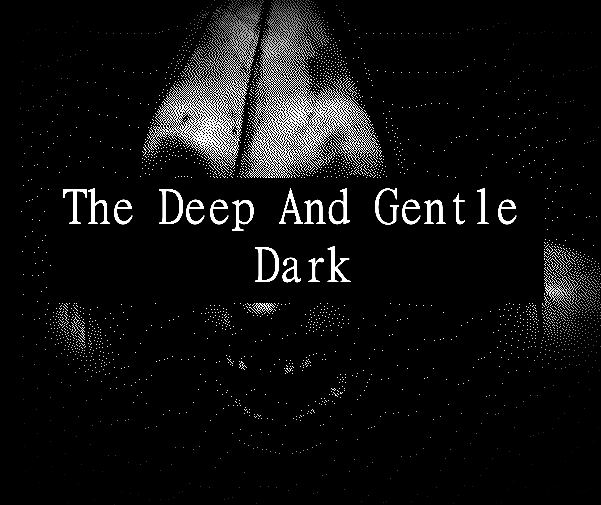 Cover image for The Deep and Gentle Dark