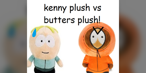 Cover image for kenny plush vs butters plush!