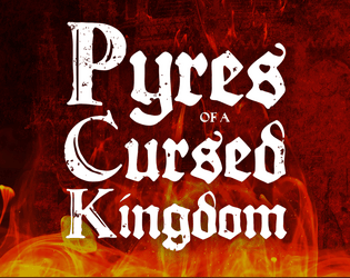 Pyres of a Cursed Kingdom   - Dark Fantasy Apocalyptic Solo Journaling 