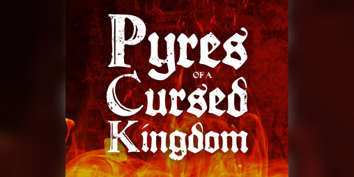 Cover image for Pyres of a Cursed Kingdom