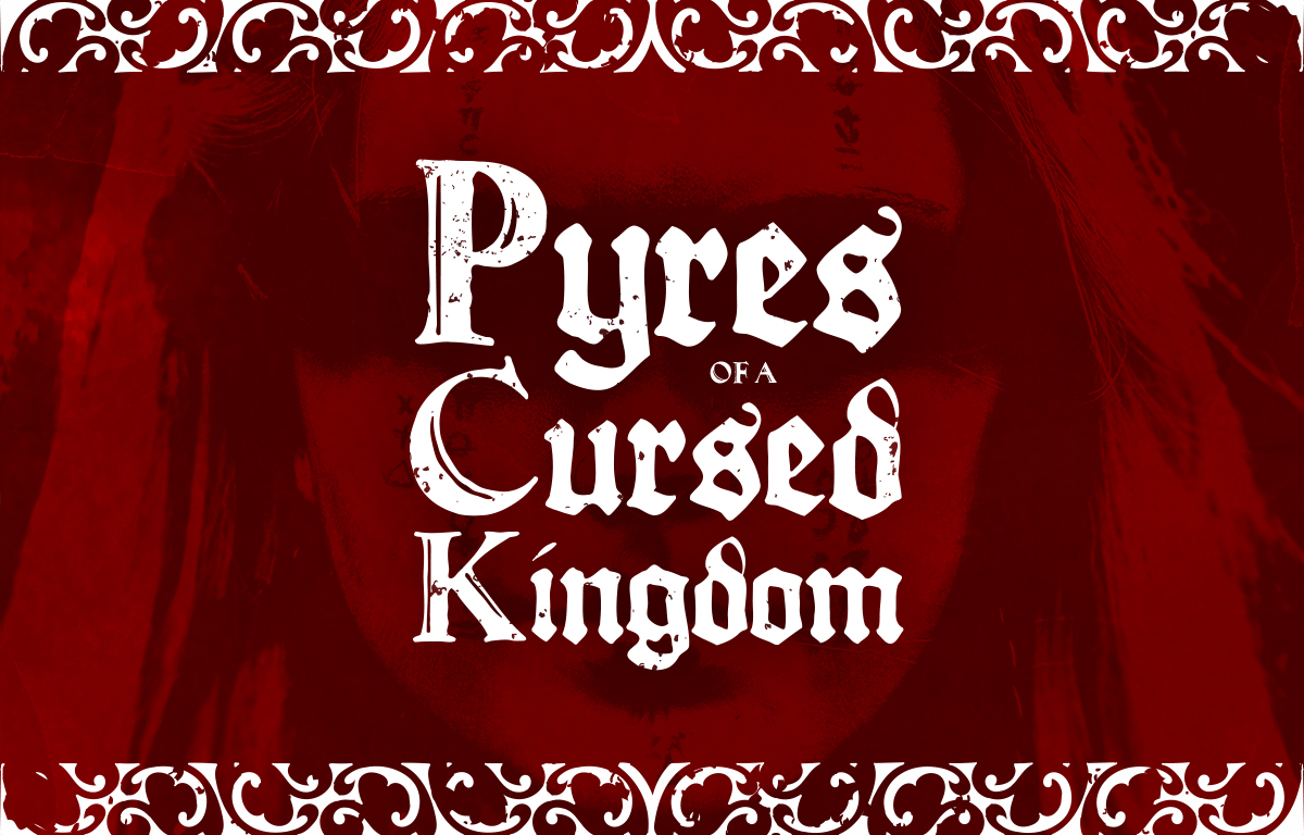 Pyres of a Cursed Kingdom