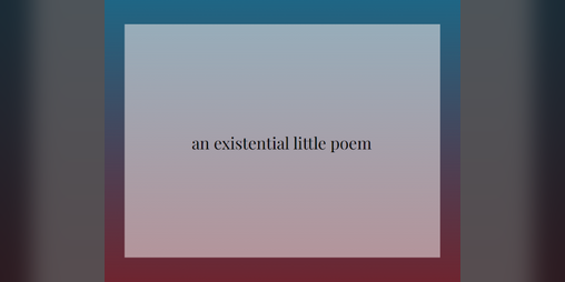 Cover image for an existential little poem