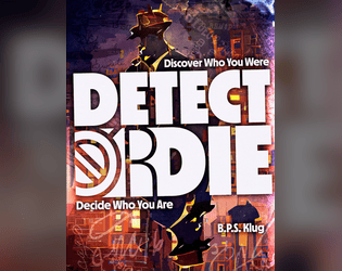 DETECT OR DIE   - A tabletop RPG of neo-noir empiricism, unstable detectives, and total ego death & resurrection. 