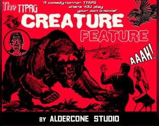 Creature Feature the TTRPG   - The TTRPG where YOU play your own b-movie! 