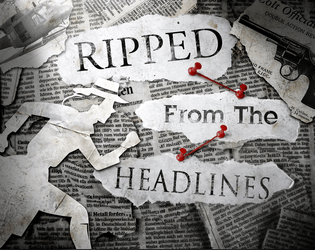 Ripped from the Headlines   - A Conspiracy RPG Inside Your Newspaper! 