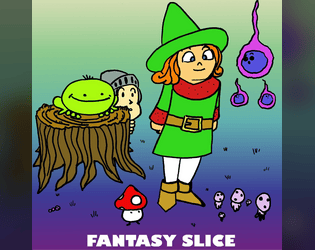 Fantasy Slice   - A one page tabletop RPG inspired by Classic Fantasy RPG’s and JRPG’s. 