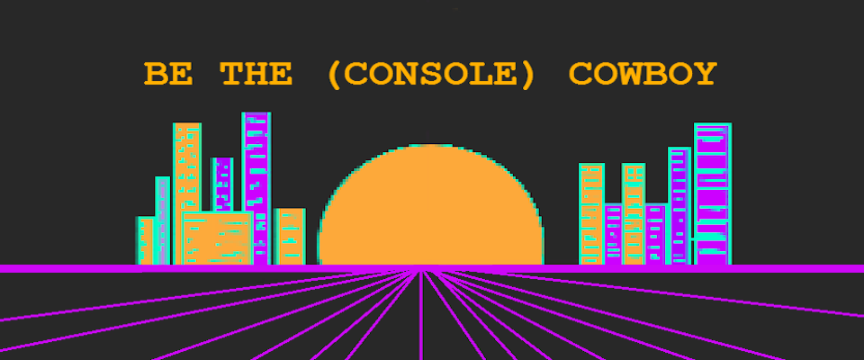 Be the (Console) Cowboy