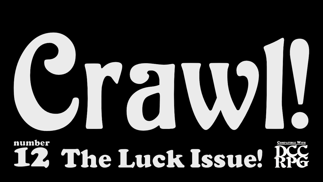 Crawl! no.12: The Luck Issue!