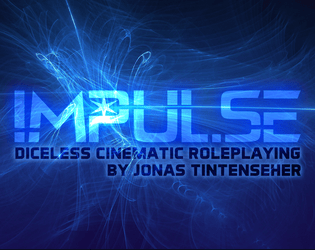 Impulse   - Think fast, act on impulse. A diceless cinematic RPG. 