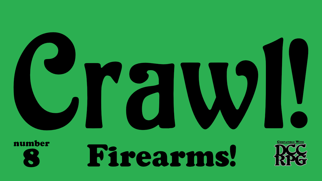Crawl! no.8: Firearms!