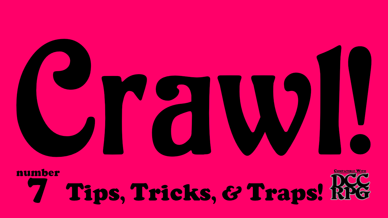 Crawl! no.7: Tips, Tricks, and Traps!