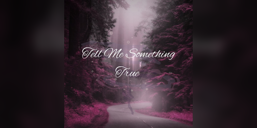 Cover image for Tell Me Something True