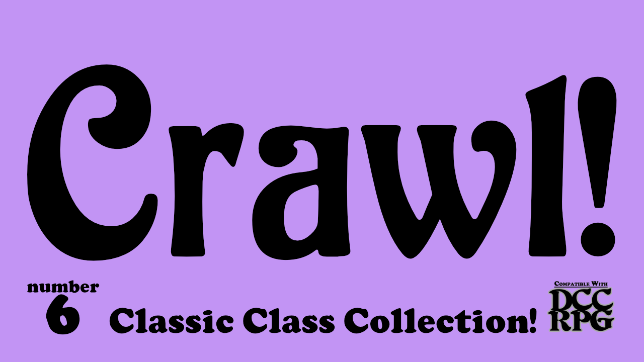 Crawl! no.6: Classic Class Collection!