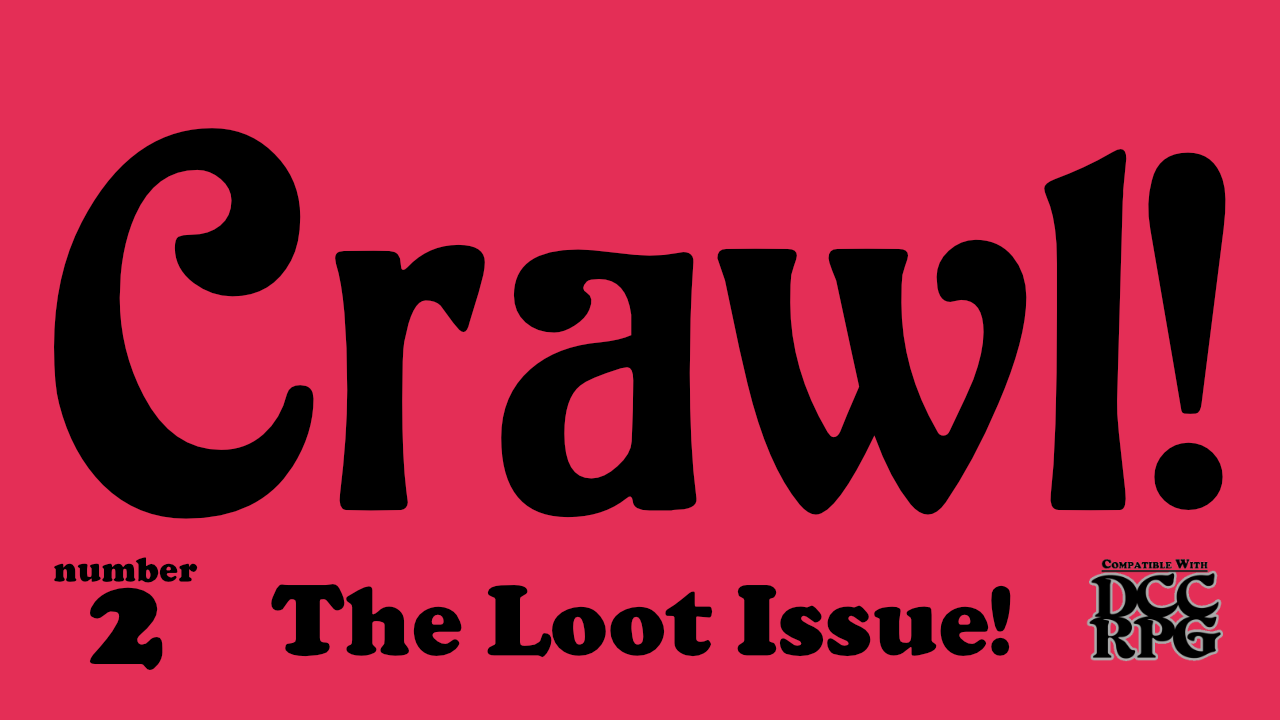 Crawl! no.2: The Loot Issue!