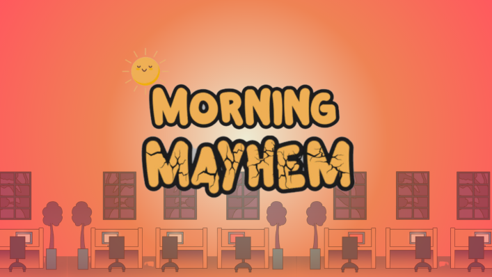 Morning Mayhem