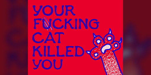 Cover image for Your Fucking Cat Killed You