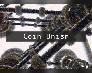 Coin-Unism   - A one-page TRPG for decide the fate of the handiwork of gods. 