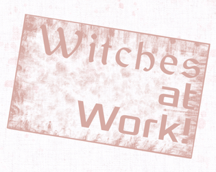 Witches at Work!   - A game about Witches doing their favorite things in secret from everyone 