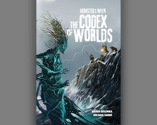 Monster of the Week: Codex of Worlds   - Your team gets stronger... the world gets weirder! 