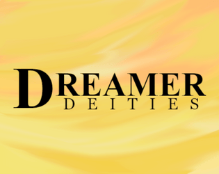 Dreamer: Deities   - Create short stories of fictional deities and mythological religions 