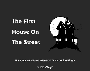 The First House On The Street   - A solo journaling game of trick or treating. 