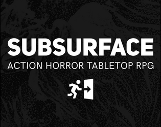 Subsurface   - An action horror tabletop RPG. Illuminated by LUMEN. 