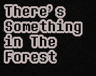 There's Something in The Forest