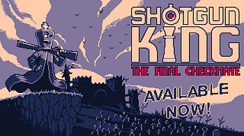 Shotgun King: The Final Checkmate ♟️ complete version is out now! - Shotgun  King: The Final Checkmate by PUNKCAKE Délicieux 🥞, Benjamin Soulé