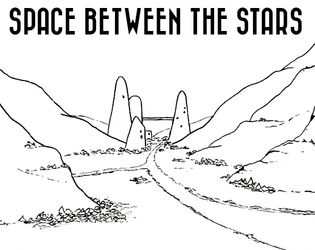 The Adventurer: Space Between the Stars   - A solo journling game of drifitng from planet to planet. 