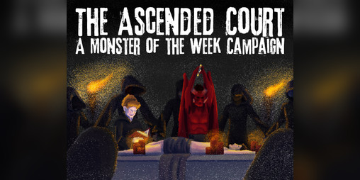 Cover image for The Ascended Court - A Monster of the Week Campaign