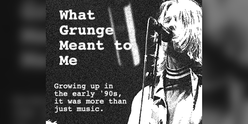 Cover image for What Grunge Meant to Me