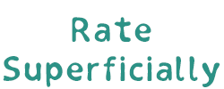 Rate Superficially