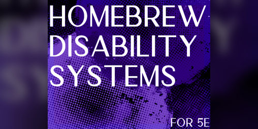 Cover image for Homebrew Disability Systems for 5e