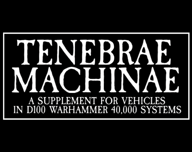 Cover image for Tenebrae Machinae: A Black Crusade D100 Supplement