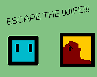 ESCAPE THE WIFE!
