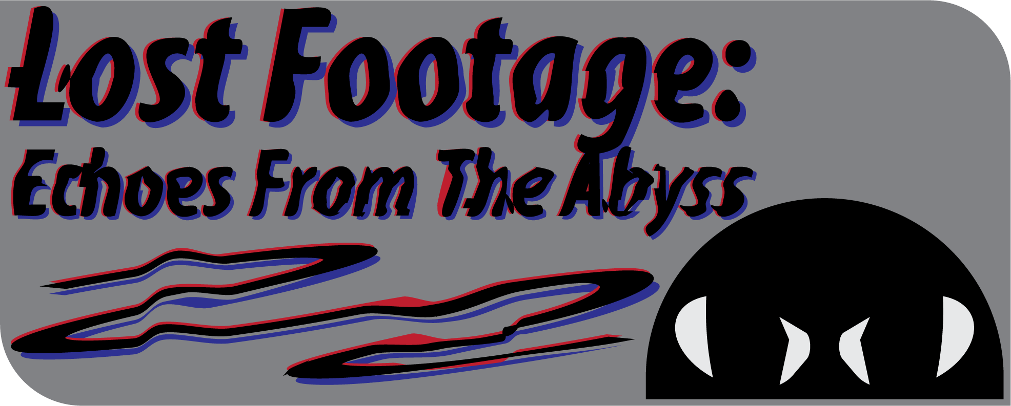 Lost Footage: Echoes From The Abyss