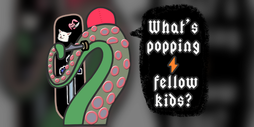 Cover image for What's Popping, Fellow Kids?